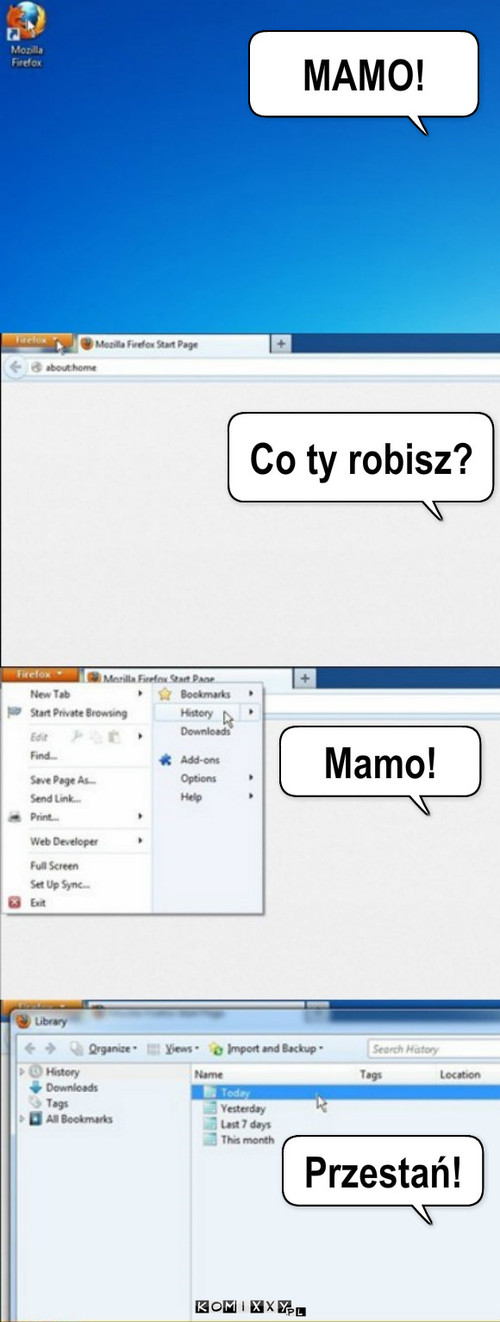 Mamo! – MAMO! Co ty robisz? Mamo! Przestań! 