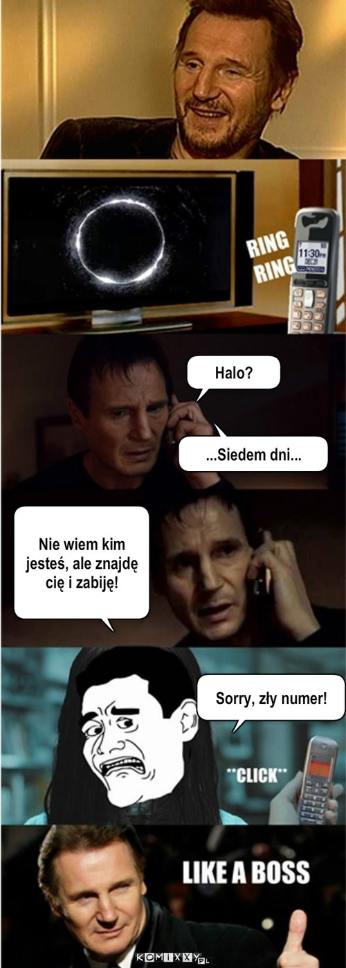 The ring – ...Siedem dni... Halo? Nie wiem kim jesteś, ale znajdę cię i zabiję! Sorry, zły numer! 