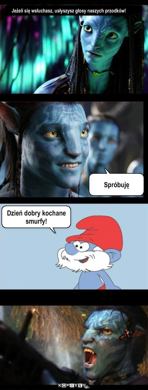 Głosy przodków – Jeżeli się wsłuchasz, usłyszysz głosy naszych przodków! Spróbuję Dzień dobry kochane smurfy! 