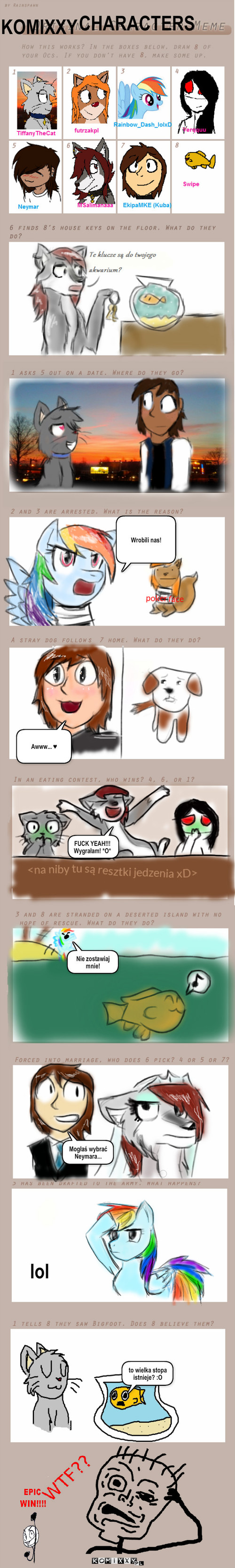 Komixxy characters meme – KOMIXXY CHARACTERS Wrobili nas! Awww... ♥ FUCK YEAH!!! Wygrałam! *O* Nie zostawiaj mnie! Mogłaś wybrać Neymara... lol to wielka stopa istnieje? :O 