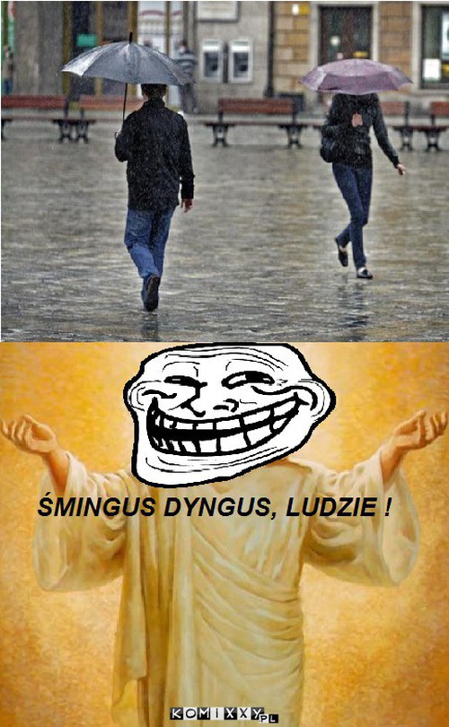 Śmingus dyngus, ludzie! –  