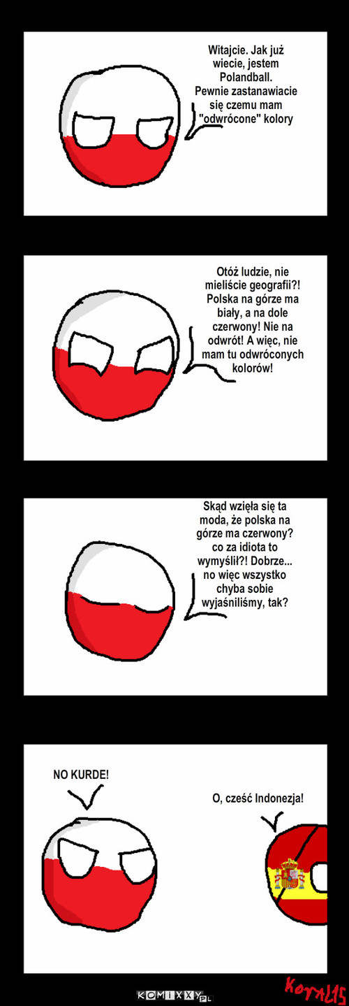 Prawdziwy Polandball – Witajcie. Jak już wiecie, jestem Polandball.
Pewnie zastanawiacie się czemu mam 