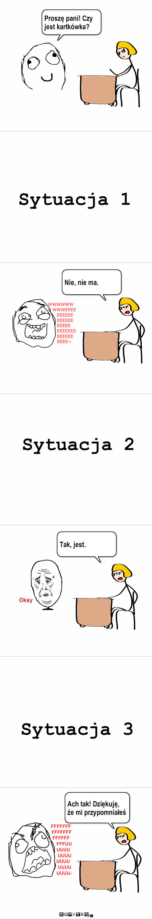 Kartkówka – Proszę pani! Czy jest kartkówka? Sytuacja 1 Nie, nie ma. Sytuacja 2 Tak, jest. Sytuacja 3 Ach tak! Dziękuję, że mi przypomniałeś 