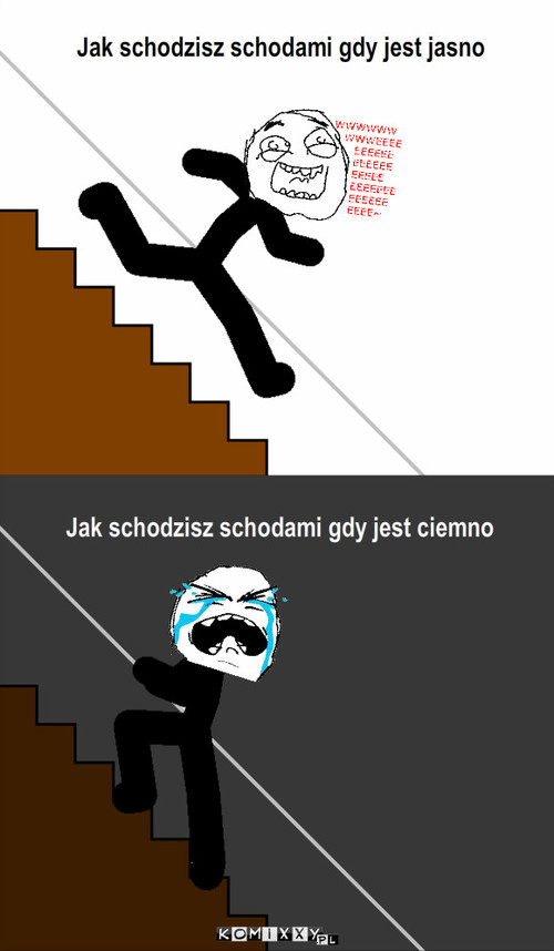 Schody – Jak schodzisz schodami gdy jest ciemno Jak schodzisz schodami gdy jest jasno 