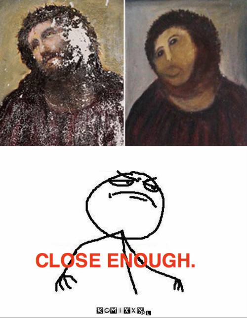 Close Enough. –  