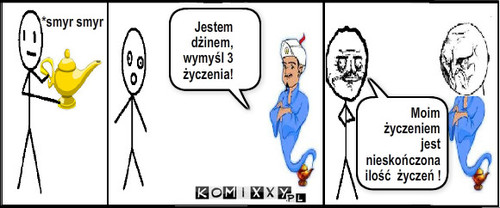 Lampa Alladyna – Jestem dżinem, wymyśl 3 życzenia! *smyr smyr Moim życzeniem jest nieskończona ilość  życzeń ! 