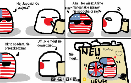 Rysunek – Hej Japonio! Co rysujesz? Ok to spadam. nie przeszkadzam! Uff...Nie mógł się dowiedzieć... Hm? Aaa... No wiesz Anime manga takie sprawy. nie spodoba ci się! Nie mógł... 