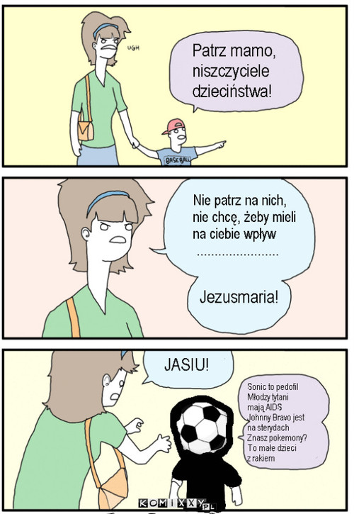 Mamo patrz, niszczyciele dzieciństwa –  