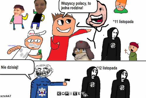 Wszyscy polacy, to jedna rodzina... – Wszyscy polacy, to jedna rodzina! *11 listopada *12 listopada Nie dzisiaj! 