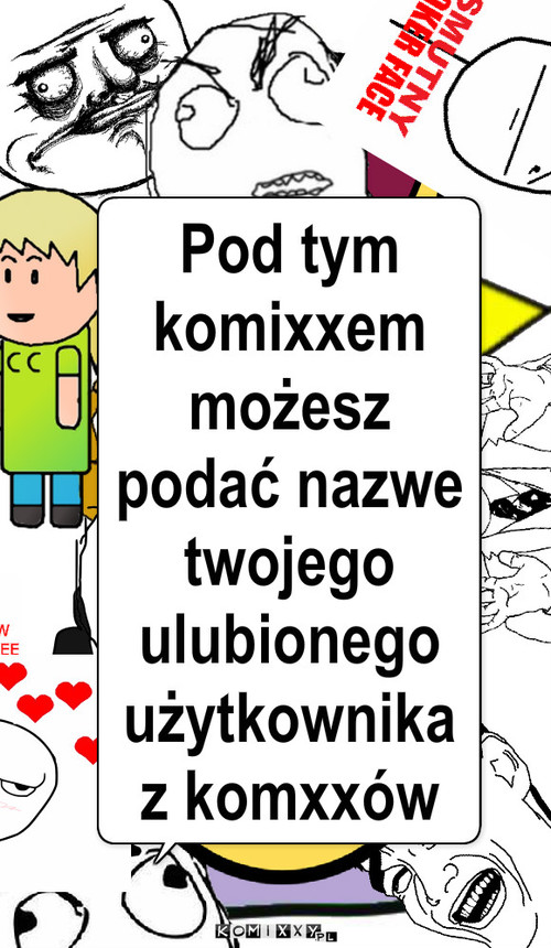 Użytkownik – Pod tym komixxem możesz podać nazwe twojego ulubionego użytkownika z komxxów 