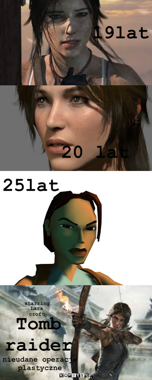 Tomb raider – 25lat Lara 
croft starring Tomb raider nieudane operacje plastyczne 19lat. 20 lat 