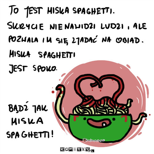 Miska spaghetti jest spoko –  