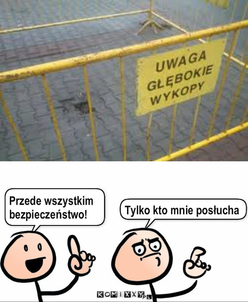 Uwaga! – Przede wszystkim bezpieczeństwo! Tylko kto mnie posłucha 