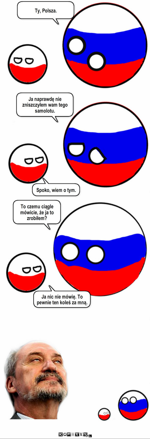 Polandball 3# – Spoko, wiem o tym. Ja naprawdę nie zniszczyłem wam tego samolotu. Ty, Polsza. To czemu ciągle mówicie, że ja to zrobiłem? Ja nic nie mówię. To pewnie ten koleś za mną. 