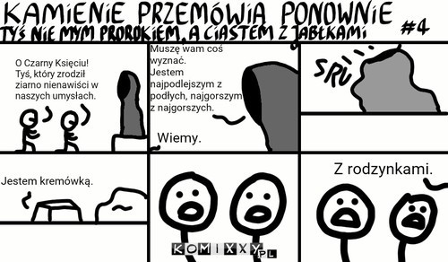 Kamienie przemówią ponownie: tyś nie mym prorokiem, a ciastem z jabłkami –  