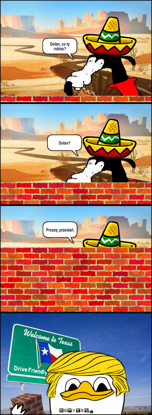 Mur – Dolan, co ty robisz? Proszę, przestań. Dolan? 