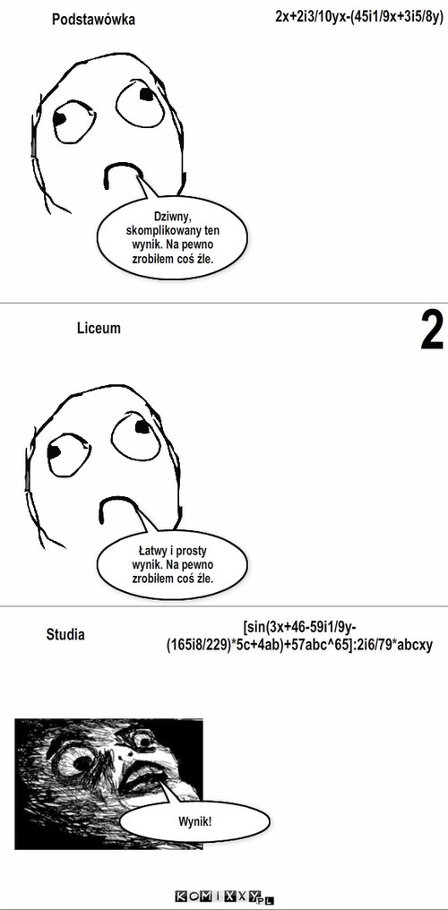 Wynik – Podstawówka Dziwny, skomplikowany ten wynik. Na pewno zrobiłem coś źle. Liceum 2x+2i3/10yx-(45i1/9x+3i5/8y) 2 Łatwy i prosty wynik. Na pewno zrobiłem coś źle. Studia [sin(3x+46-59i1/9y-(165i8/229)*5c+4ab)+57abc^65]:2i6/79*abcxy Wynik! 