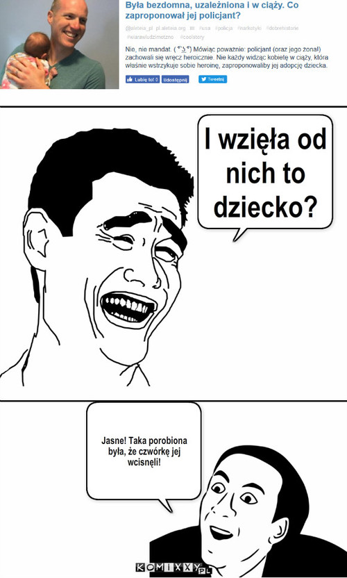 Adopcja – I wzięła od nich to dziecko? Jasne! Taka porobiona była, że czwórkę jej wcisnęli! 